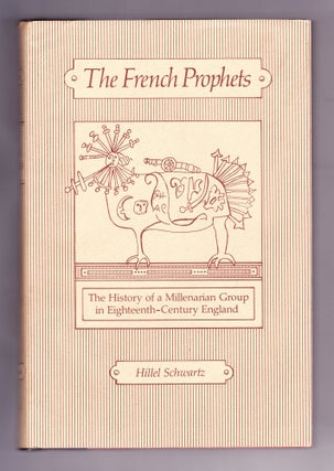 Item #1001 The French Prophets, The History of a Millenarian Group in Eighteenth-Century England....