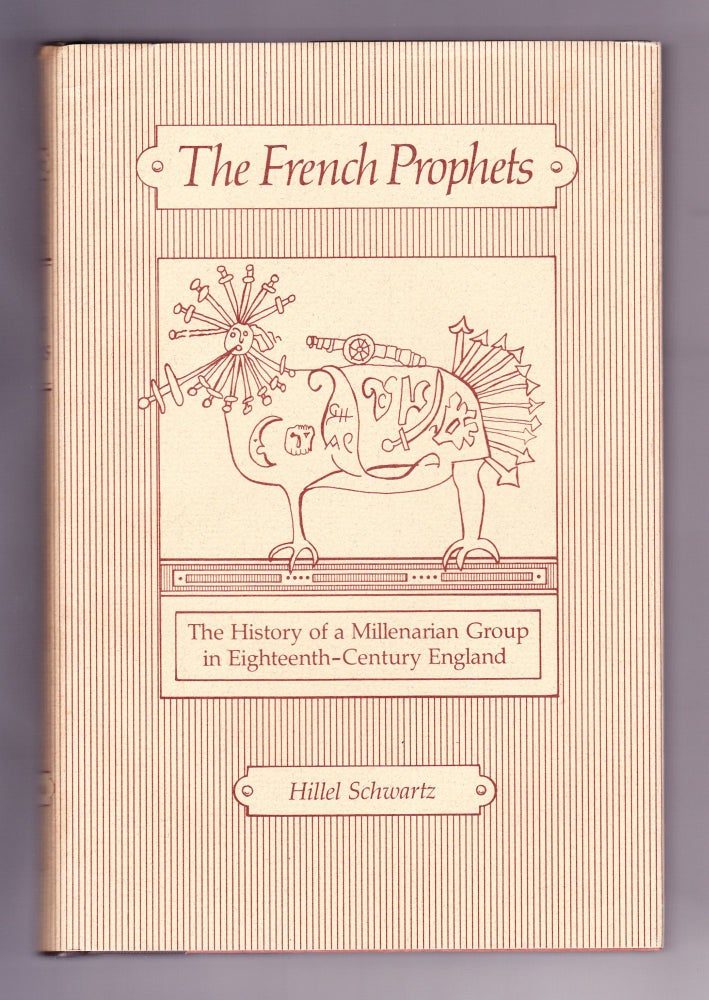 Item #1001 The French Prophets, The History of a Millenarian Group in Eighteenth-Century England. Hillel Schwartz.