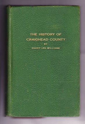 Item #1014 The History of Craighead County Arkansas. Harry Lee Williams