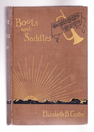 Item #1031 "Boots and Saddles" or Life in Dakota with General Custer. Elizabeth B. Custer