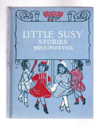 Item #1032 Little Susy. Mrs. E. Prentiss