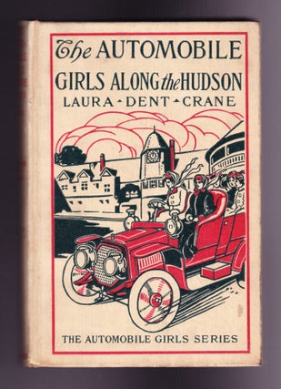 Item #1047 The Automobile Girls Along the Hudson or Fighting Fire in Sleepy Hollow. Laura Dent Crane