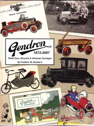Item #1057 Gendron 1872-2007, Pedal Cars, Bicycles & Victorian Carriages. Frederic W. Strobel, II