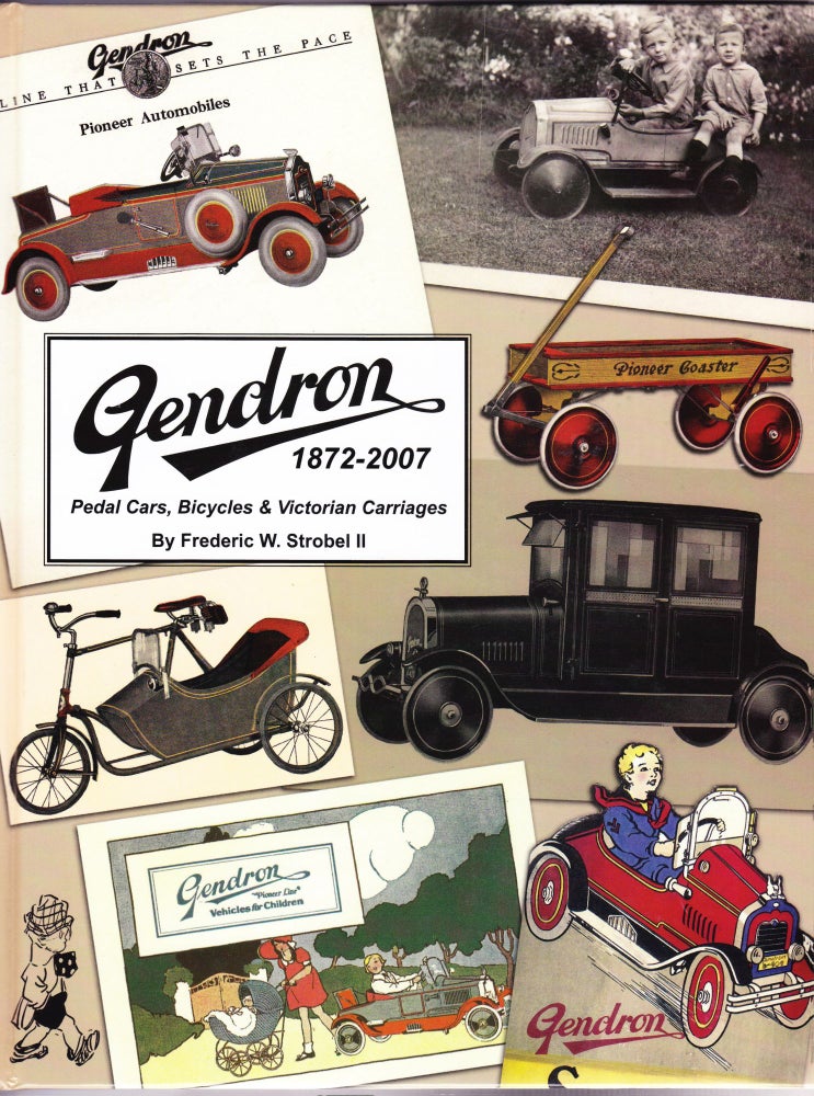 Item #1057 Gendron 1872-2007, Pedal Cars, Bicycles & Victorian Carriages. Frederic W. Strobel, II.