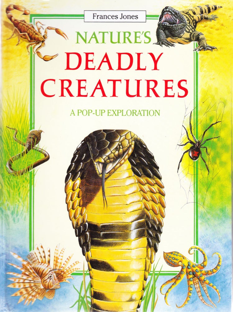 Item #1071 Nature's Deadly Creatures, A Pop-Up Exploration. Frances Jones.