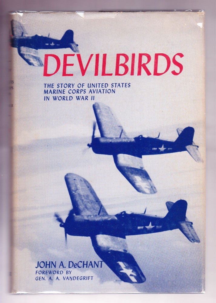 Item #1075 Devilbirds, The Story of United States Marine Corps Aviation in World War II. John A. DeChant.