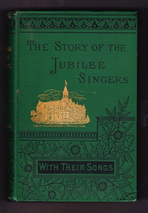 Item #109 The Story of the Jubilee Singers with Their Songs. J. B. T. Marsh