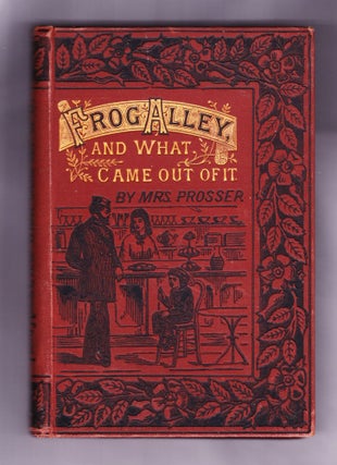 Item #1093 Frog Alley and What Came Out of It. Mrs. Prosser
