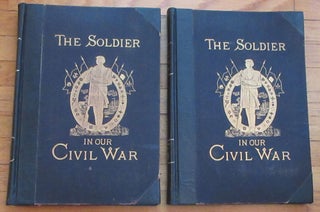 Item #1130 The Soldier in Our Civil War: A Pictorial History of the Conflict, 1861-1865. Paul F....