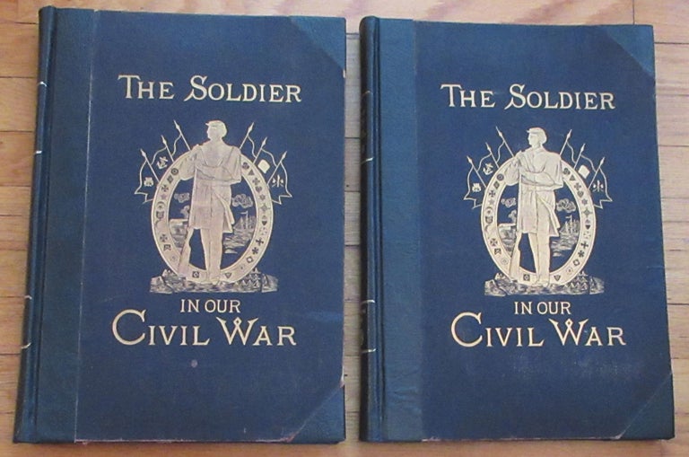 Item #1130 The Soldier in Our Civil War: A Pictorial History of the Conflict, 1861-1865. Paul F. Mottelay, T. Campbell-Copeland, the most notable Generals, Commanders of Both Sides, Robert B. Beath, Commanders of Both Sides.