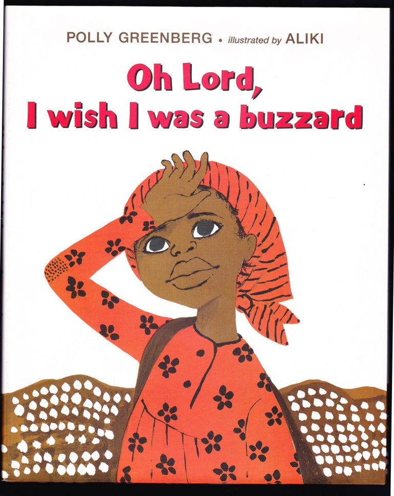 Item #114 Oh Lord, I wish I was a buzzard. Polly Greenberg.