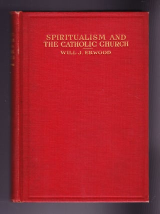 Item #1148 Spiritualism and the Catholic Church, being a Discussion by Will J. Erwood...