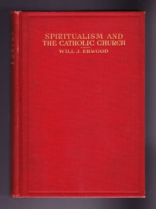 Item #1148 Spiritualism and the Catholic Church, being a Discussion by Will J. Erwood and Rev. F....