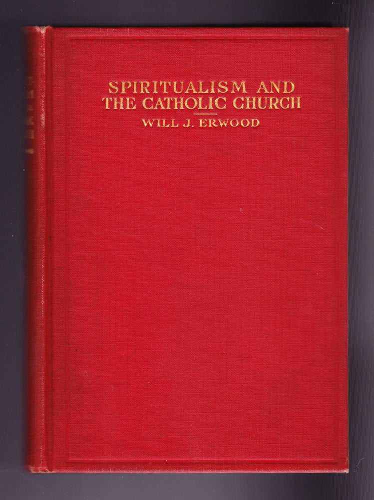 Item #1148 Spiritualism and the Catholic Church, being a Discussion by Will J. Erwood and Rev. F. J. Flannagan. Will J. Erwood.