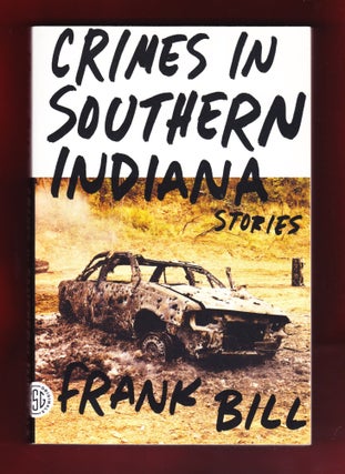 Item #1155 Crimes in Southern Indiana Stories (Signed). Frank Bill
