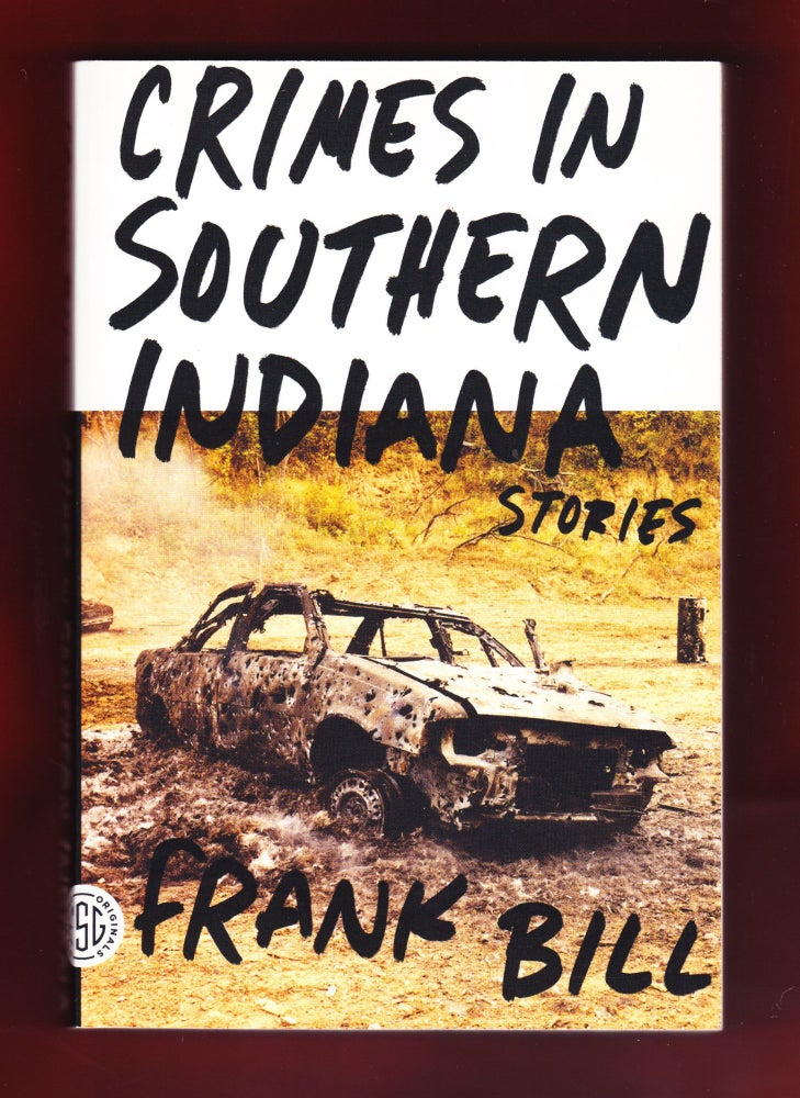 Item #1155 Crimes in Southern Indiana Stories (Signed). Frank Bill.