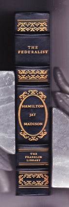 Item #1156 The Federalist. Alexander Hamilton, James Madison, John Jay