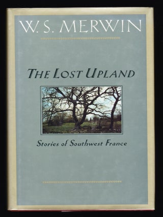 Item #116 The Lost Upland. W. S. Merwin