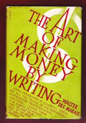 Item #1164 The Art of Making Money by Writing. Walter Des Marais