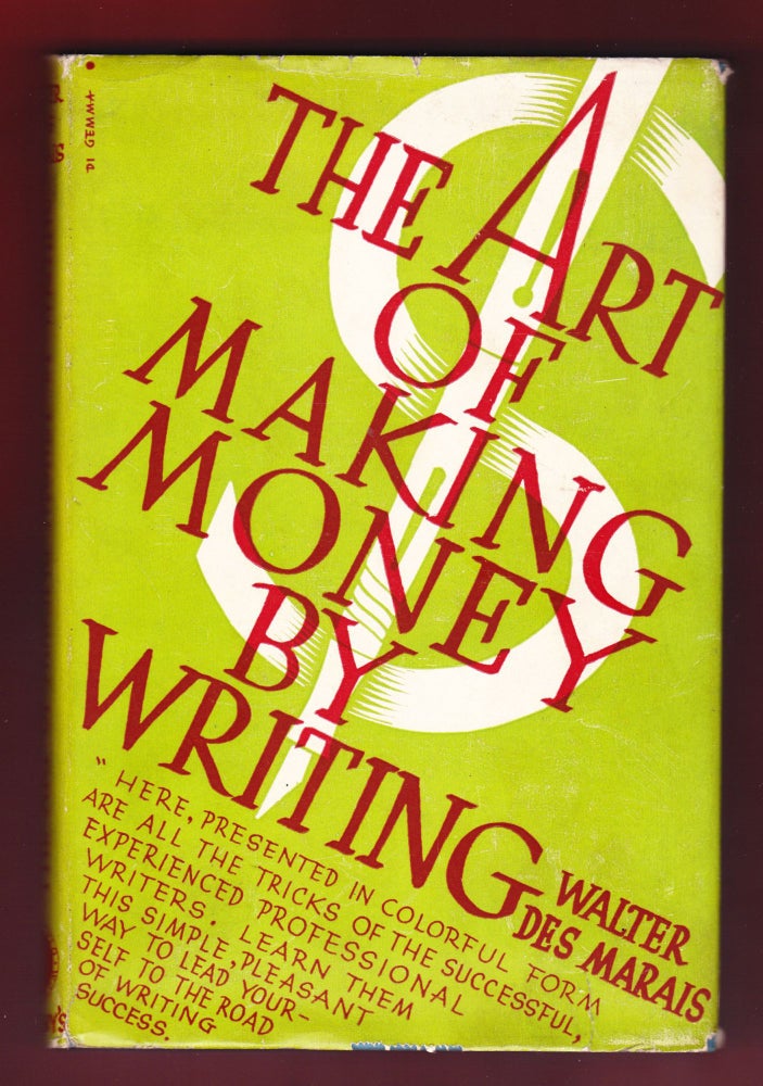 Item #1164 The Art of Making Money by Writing. Walter Des Marais.