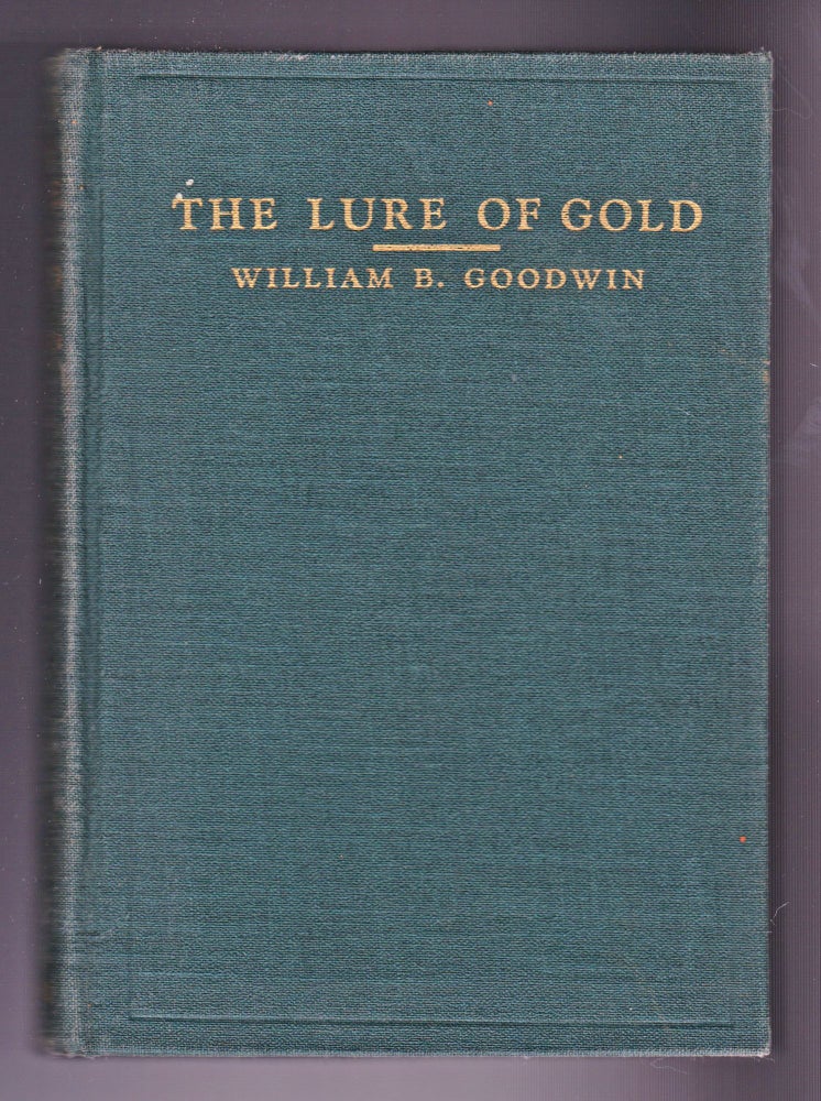 Item #1194 The Lure of Gold, Being the Story of the Five Lost Ships of Christopher Columbus. William B. Goodwin.