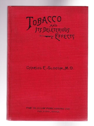 Item #1203 Tobacco and its Deleterious Effects, A Book for Everybody, Both Users and...