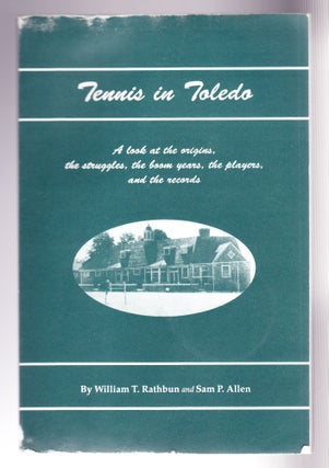 Item #1209 Tennis in Toledo. William T. Rathbun, Sam P. Allen