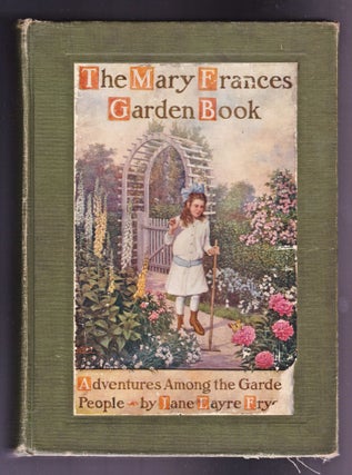 Item #1241 The Mary Frances Garden Book, Adventures Among the Garden People. Jane Eayre Fryer
