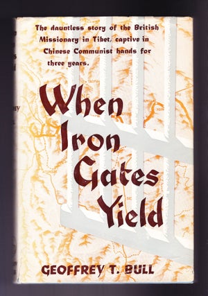 Item #1243 When Iron Gates Yield. Geoffrey T. Bull