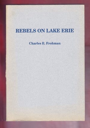 Item #1272 Rebels on Lake Erie. Charles E. Frohman
