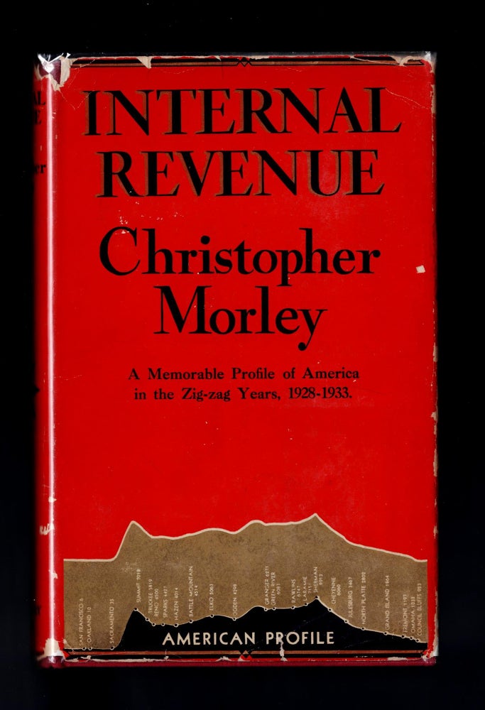 Item #1308 Internal Revenue, A Memorable Profile of America in the Zig-zag Years, 1928-1933. Christopher Morley.