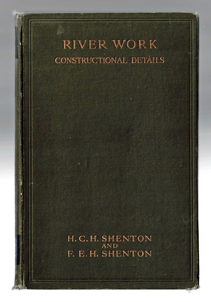 Item #1309 River Work, Constructional Details. H. C. H. Shenton, F. E. H. Shenton.