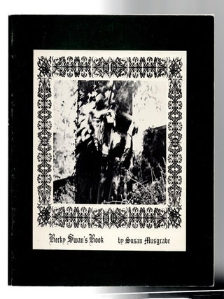 Item #1310 Becky Swan's Book. Susan Musgrave