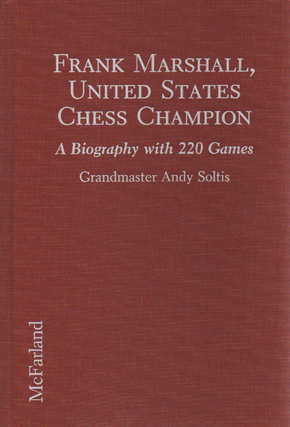 Item #1320 Frank Marshall United States Chess Champion. Andy Soltis