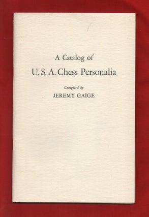 Item #1324 A Catalog of U. S. A. Chess Personalia. Jeremy Gaige