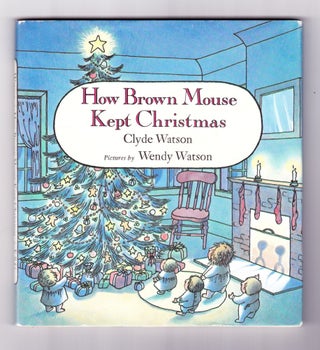 Item #137 How Brown Mouse Kept Christmas. Clyde Watson