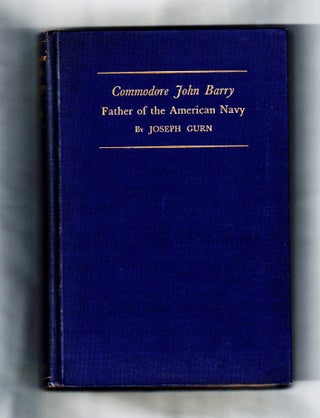 Item #1382 Commodore John Barry, Father of the American Navy. Joseph Gurn