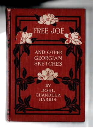 Item #1392 Free Joe and Other Georgian Sketches. Joel Chandler Harris