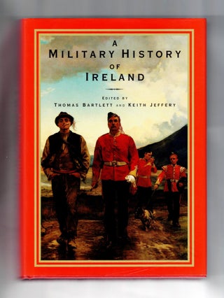 Item #1395 A Military History of Ireland. Thomas Bartlett, Keith Jeffery