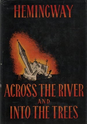 Item #1415 Across the River and Into the Trees. Ernest Hemingway