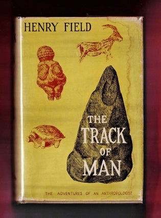 Item #1425 The Track of Man, Adventures of an Anthropologist. Henry Field, signed