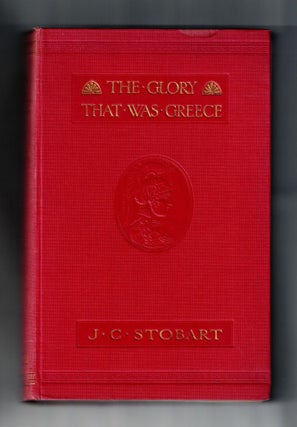 Item #1492 The Glory that Was Greece, A Survey of Hellenic Culture and Civilisation. J. C. Stobart