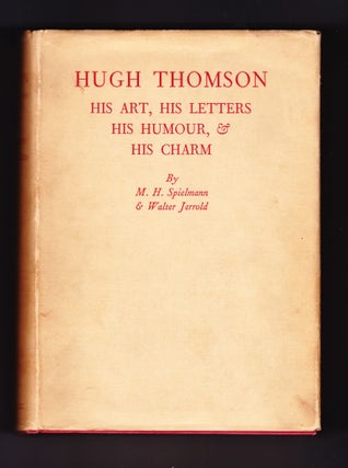 Item #156 Hugh Thomson, His Art, His Letters & His Charm. M. H. Spielmann, Walter Jerrold