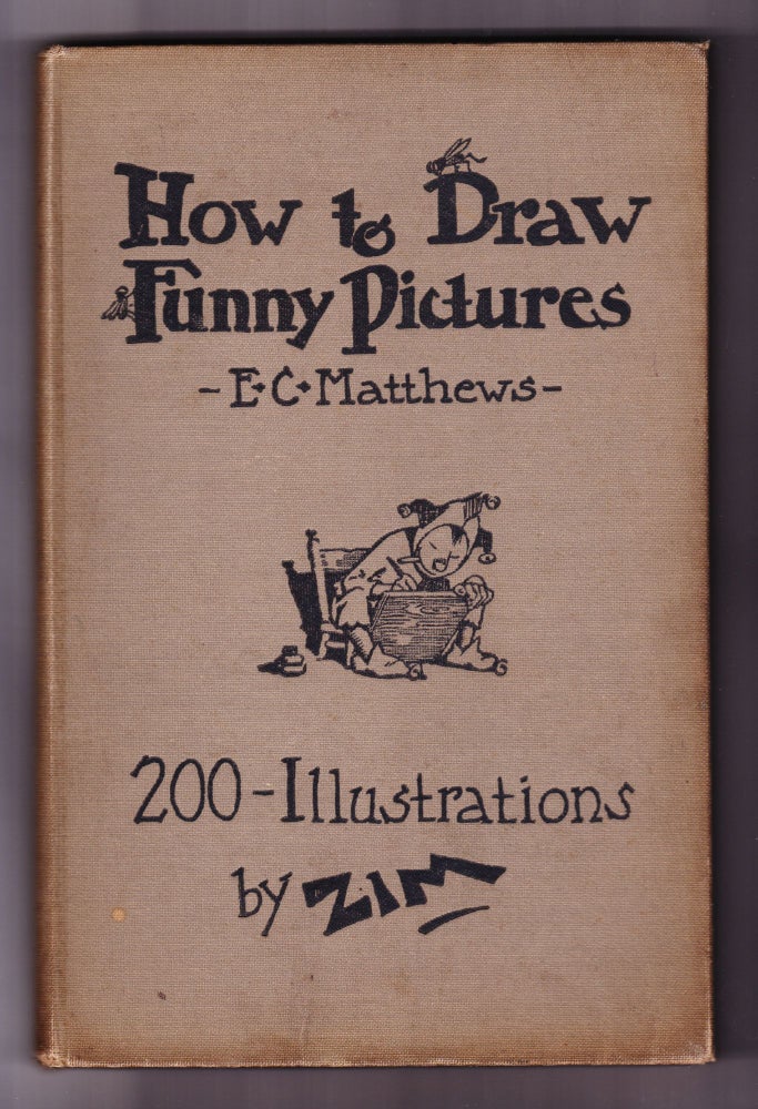 Item #158 How to Draw Funny Pictures, A Complete Course in Cartooning. E. C. and Zim Matthews.