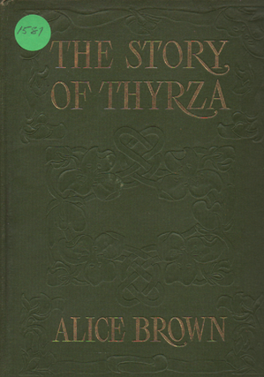 Item #1581 The Story of Thyrza. Alice Brown