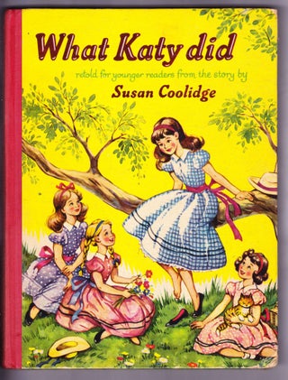 Item #1731 What Katy Did, retold for younger readers. Susan Coolidge