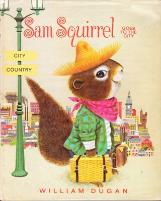 Item #1749 Sam Squirrel Goes to the City. William Dugan