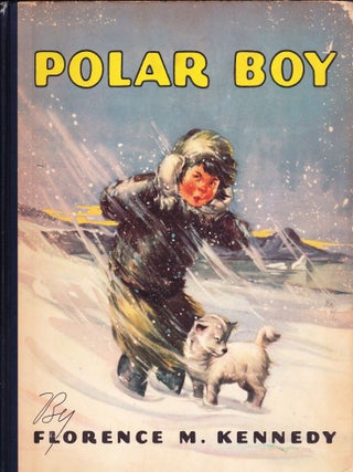 Item #1751 Polar Boy, Being the Story of Arklio . . . a Little Eskimo Boy Who Lives...
