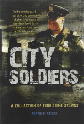 Item #1759 City Slodiers A Collection of Crime Stories. Frank P. Stiles