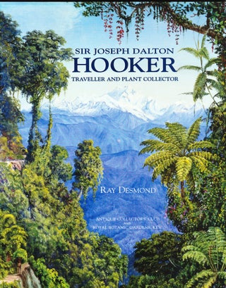 Item #1772 Sir Joseph Dalton Hooker, Traveller and Plant Collector. Ray Desmond